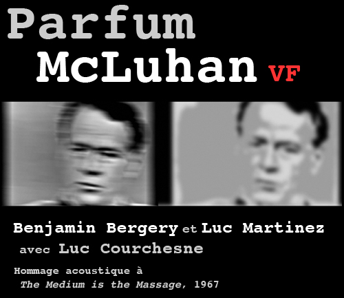 McLuhan Perfume, rajout VF by Benjamin Bergery and Luc Martinez with Luc Courchesne